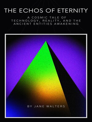 cover image of A Cosmic Tale of Technology, Reality, and the Ancient Entities Awakening